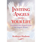Inviting Angels Into Your Life: Assistance and Support from the Angelic Realm - Paperback