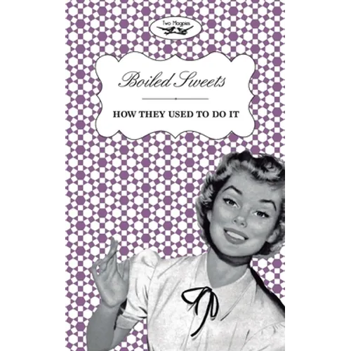 Boiled Sweets - How They Used to Do It - Hardcover