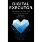 Digital Executor(R): Unraveling the New Path for Estate Planning - Hardcover