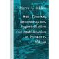 War Finance, Reconstruction, Hyperinflation and Stabilization in Hungary, 1938-48 - Paperback