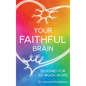 Your Faithful Brain: Designed for so Much More! - Hardcover