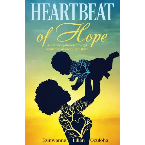 Heartbeat of Hope: A mother's journey through resilience, medicine and hope - Paperback