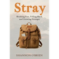 Stray: Breaking Free, Falling Hard, and Growing Stronger - Paperback