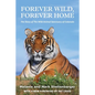 Forever Wild, Forever Home: The Story of The Wild Animal Sanctuary of Colorado - Paperback