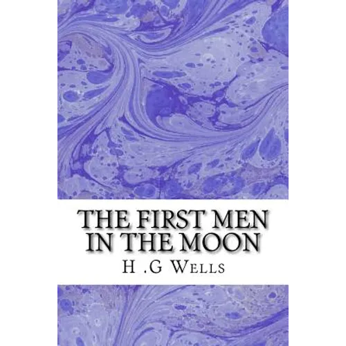 The First Men in The Moon: (H.G Wells Classics Collection) - Paperback