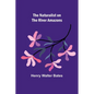 The Naturalist on the River Amazons - Paperback