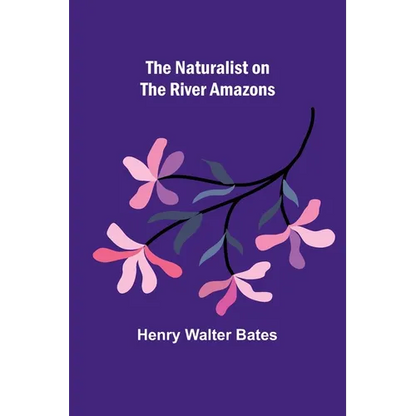 The Naturalist on the River Amazons - Paperback