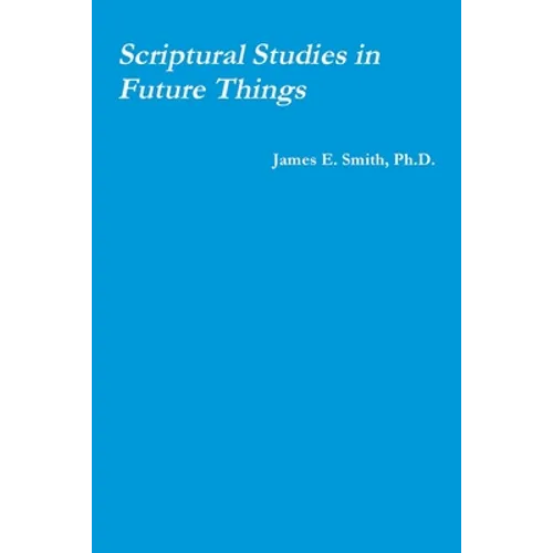 Scriptural Studies in Future Things - Paperback