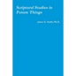Scriptural Studies in Future Things - Paperback