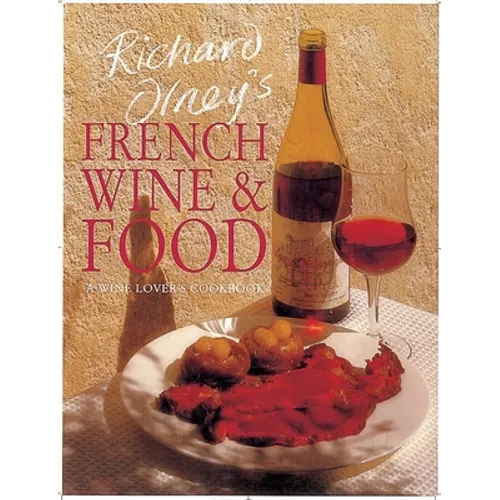 Richard Olney's French Wine and Food: A Wine Lover's Cookbook - Paperback