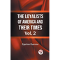 The Loyalists of America and Their Times Vol. 2 - Paperback