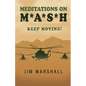 Meditations on M.A.S.H.: Keep Moving! - Paperback