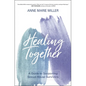 Healing Together: A Guide to Supporting Sexual Abuse Survivors - Paperback