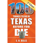 100 Things to Do in Texas Before You Die, 2nd Edition - Paperback