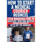 How to Start a Medical Courier Business - Paperback