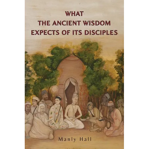 What the Ancient Wisdom Expects of Its Disciples - Paperback
