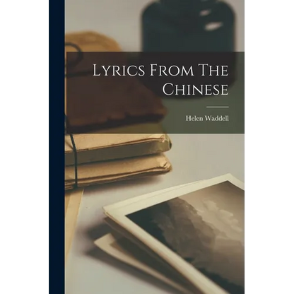 Lyrics From The Chinese - Paperback