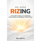 We Were Rizing: A Founder's Story of Leadership, Partnership and Building a Great Team - Paperback