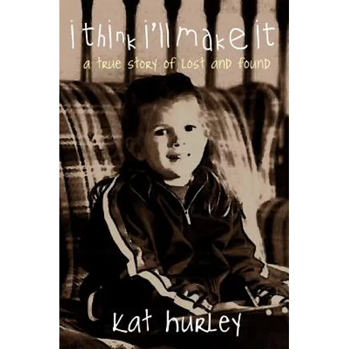 i think i'll make it: a true story of lost and found - Paperback