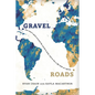 Gravel Roads: One man's quest around the world to heal, and to live a life with no regrets - Paperback