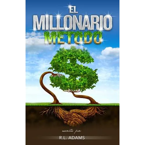 El Millonario Método: Cómo Salir de las Deudas y Ganar Libertad Financiera al Entender la Psicología de la Mente Millonaria - Paperback