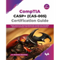 CompTIA CASP+ (CAS-005) Certification Guide: Expert resource for advanced cybersecurity concepts and vulnerability assessment techniques, with mock ex - Paperback
