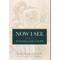 Now I See: An Invitation to Life to the Full - Hardcover