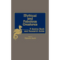 Mythical and Fabulous Creatures: A Source Book and Research Guide - Hardcover