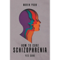How to Cure Schizophrenia: Yes Cure - Paperback