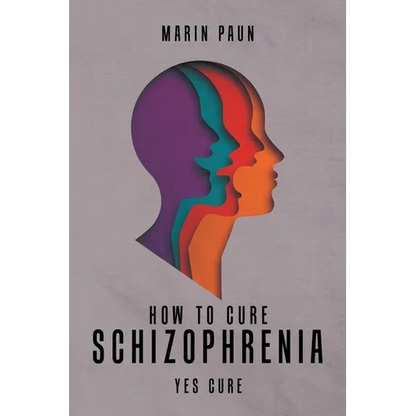 How to Cure Schizophrenia: Yes Cure - Paperback