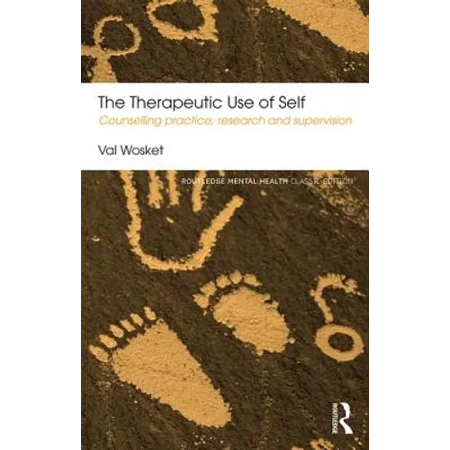 The Therapeutic Use of Self: Counselling Practice, Research and Supervision - Paperback