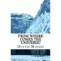 From Where Comes the Universe?: A Layman's Guide to the Physics of Empty Space - Paperback