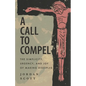 A Call to Compel: The Simplicity, Urgency, and Joy of Making Disciples - Paperback