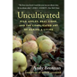 Uncultivated: Wild Apples, Real Cider, and the Complicated Art of Making a Living - Paperback