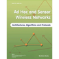Ad Hoc and Sensor Wireless Networks: Architectures, Algorithms and Protocols - Paperback