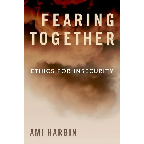 Fearing Together: Ethics for Insecurity - Hardcover