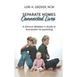 Separate Homes, Connected Lives: A Divorce Mediator's Guide to Successful Co-Parenting - Paperback