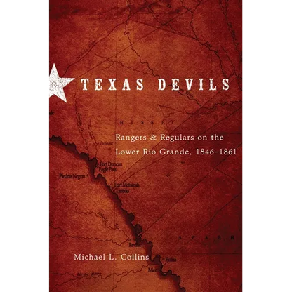 Texas Devils: Rangers and Regulars on the Lower Rio Grande, 1846-1861 - Paperback