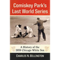 Comiskey Park's Last World Series: A History of the 1959 Chicago White Sox - Paperback