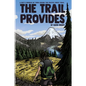 The Trail Provides: A Boy's Memoir of Thru-Hiking the Pacific Crest Trail - Paperback
