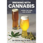 Brewing with Cannabis: Using THC and CBD in Beer - Paperback
