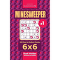 Sudoku Minesweeper - 200 Easy to Medium Puzzles 6x6 (Volume 1) - Paperback