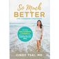 So Much Better: Life-Changing Strategies to Develop Calm, Confidence & Curiosity to Become Your Own Inspiring Success Story - Hardcover
