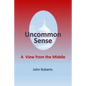 Uncommon Sense: A View From The Middle - Paperback