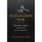 Integration Now: Alexander v. Holmes and the End of Jim Crow Education - Paperback
