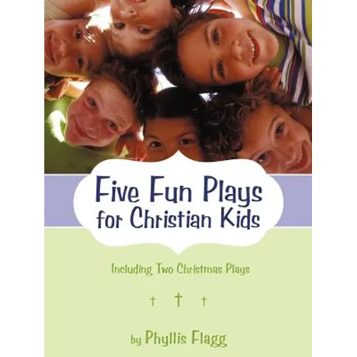Five Fun Plays for Christian Kids: Including Two Christmas Plays - Paperback