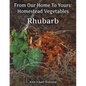 From Our Home To Yours: Homestead Vegetables - Rhubarb - Paperback