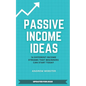 Passive Income Ideas: 14 Different Incomes Streams that Beginners Can Start Today - Paperback