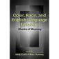 Color, Race, and English Language Teaching: Shades of Meaning - Paperback