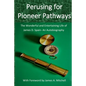 Perusing for Pioneer Pathways: The Wonderful and Entertaining Life of James D. Spain- An Autobiography - Paperback